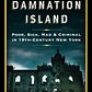 Damnation Island: Poor, Sick, Mad, and Criminal in 19th-Century New York