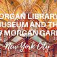 Morgan Library & Museum Unveils External Restoration of the Library and the new Morgan Garden