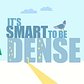 It's Smart To Be Dense