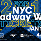 2 for 1 Tickets, Broadway Week, January 19 - Feb 5
