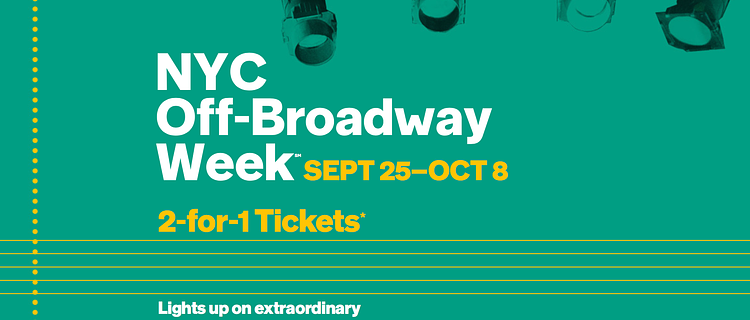 NYC Off-Broadway Week, September 25th — October 8th, 2-for-1 Tickets