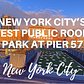 New York City’s NEWEST PUBLIC ROOFTOP PARK at Pier 57