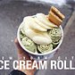 HOW TO MAKE ICE CREAM ROLLS