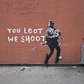 You Loot We Shoot, Banksy, NYC, 2018