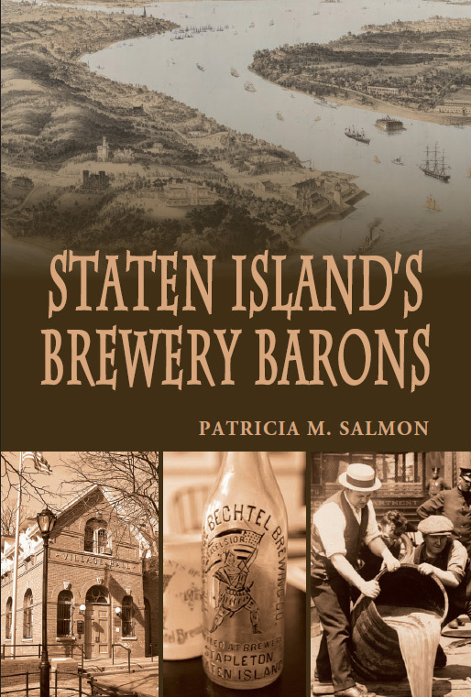 Staten Island’s Brewery Barons, Patricia M. Salmon