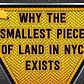 Why the Smallest Piece of Land in NYC Exists