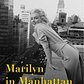 Marilyn in Manhattan: Her Year of Joy