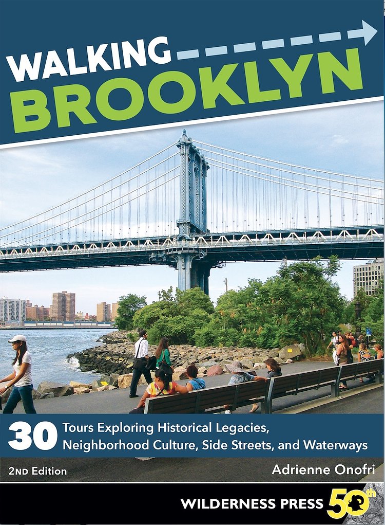 Walking Brooklyn: 30 Tours Exploring Historical Legacies, Neighborhood Culture, Side Streets, and Waterways