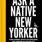 Ask a Native New Yorker: Hard-Earned Advice on Surviving and Thriving in the Big City