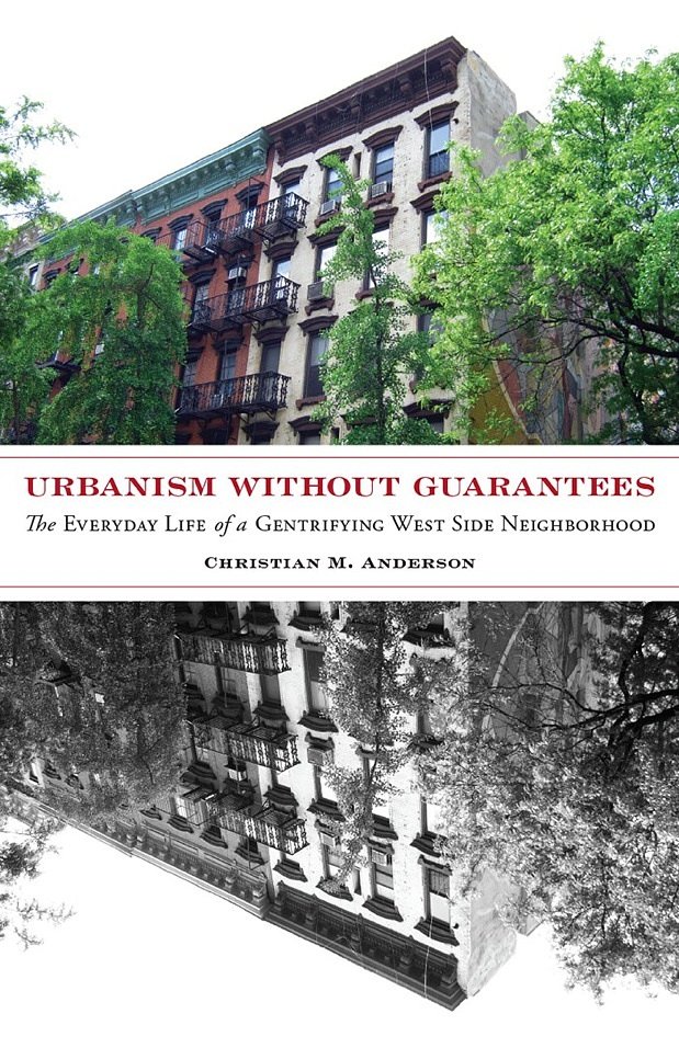 Urbanism without Guarantees: The Everyday Life of a Gentrifying West Side Neighborhood
