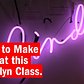 Learn How to Make Neon at the Brooklyn Class