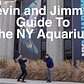 Kevin and Jimmy's Guide to New York City: The New York Aquarium