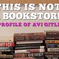 This Is Not A Bookstore - A Profile of Avi Gitler