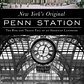 New York's Original Penn Station: The Rise and Tragic Fall of an American Landmark