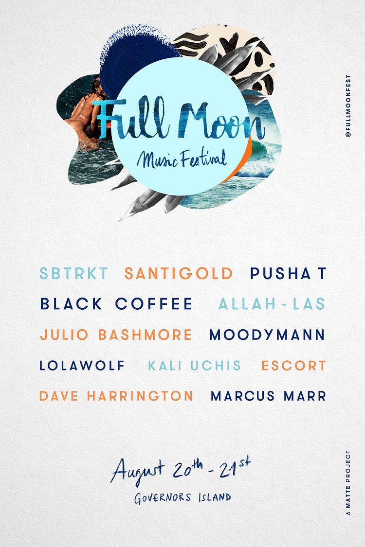 Full Moon returns home to celebrate it's sixth year over two days at the beach on Governors Island.

Without further ado, our lineup for this year's Full Moon Fest! 

SBTRKT, Santigold, Pusha T, Black Coffee, Allah-Las, Julio Bashmore, Moodymann, LOLAWOLF, Kali Uchis, Escort, Dave Harrington, Marcus Marr and more to be announced!