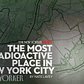The Most Radioactive Place in New York City
