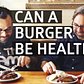 Can a Burger Actually Be Good For You?