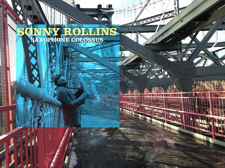 SONNY ROLLINS: Saxophone Colossus (Prestige Records;1956) . . . .Location: At the highest point of the Williamsburg Bridge between Manhattan and Brooklyn, south side. . ."Saxophone Colossus is a studio album by American jazz saxophonist Sonny Rollins. It was recorded on June 22, 1956, with producers Bob Weinstock and Rudy Van Gelder at the latter's studio in Hackensack, New Jersey. Rollins led a quartet on the album that included pianist Tommy Flanagan, bassist Doug Watkins, and drummer Max Roach" (Wiki). (photographer unknown; design: Tom Hannan)(location research by Bill Jobson).