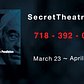 SECRET THEATRE ~ King Lear ~ March 23 - April 9.