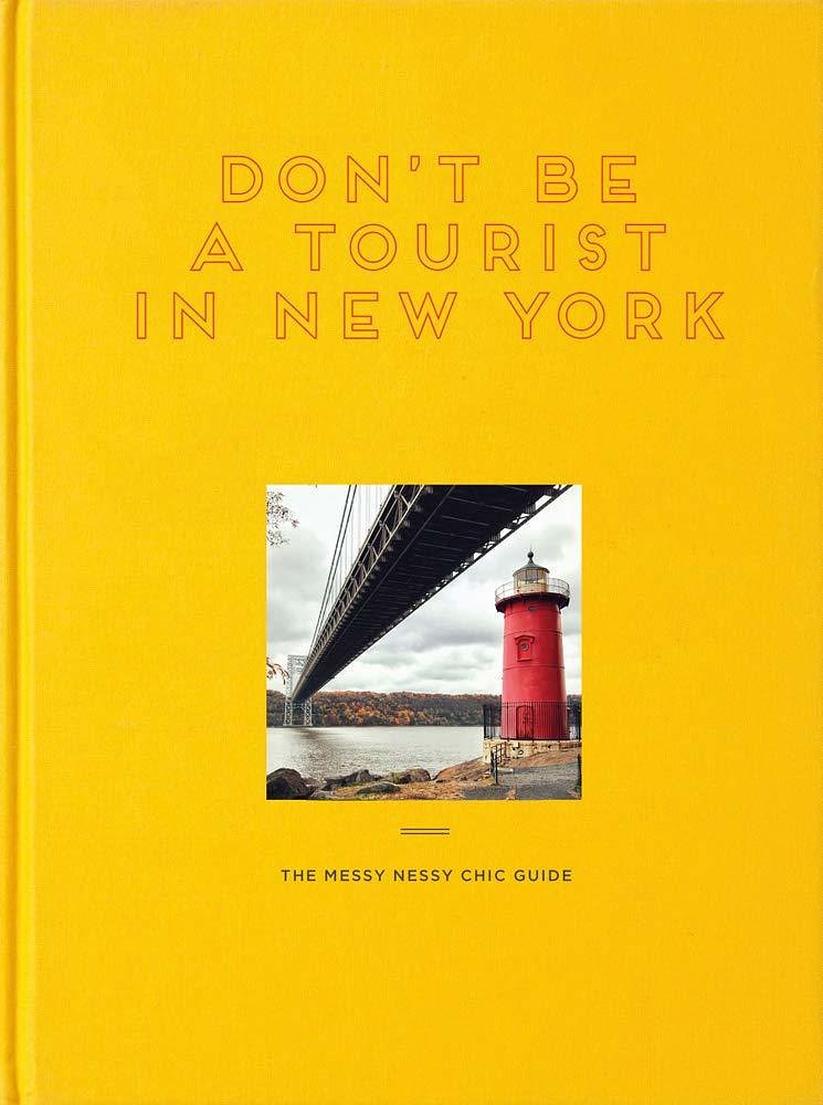 "Don’t Be a Tourist in New York: The Messy Nessy Chic Guide", Vanessa Grall, 2019