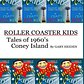 Roller Coaster Kids; Tales of 1960's Coney Island
