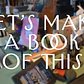 Yo: Let’s Make a Book of This