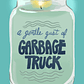 A Gentle Gust of Garbage Truck