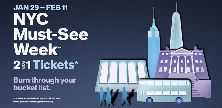 JAN 29 – FEB 11, NYC Must-See Week, 2 FOR 1 Tickets