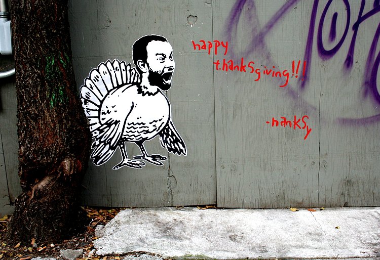"happy thanksgiving!!!" street art, Hanksy
