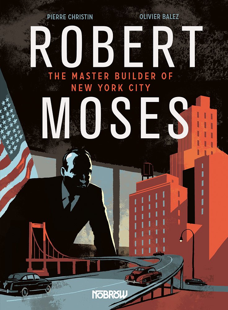A new graphic biography explores the life of Robert Moses, a powerful figure in New York City history.