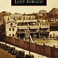 Lost Inwood: A Book by Cole Thompson and Don Rice