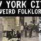 Exploring New York City's Weird Folklore: Myths and Legends of the United States