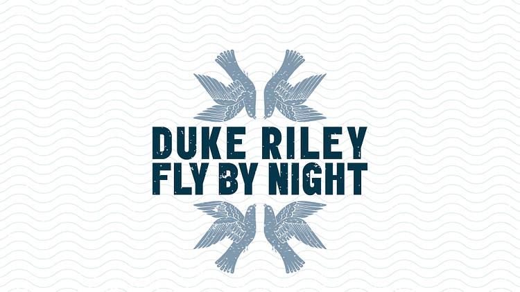 Duke Riley, Fly By Night