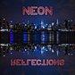 Neon Reflections