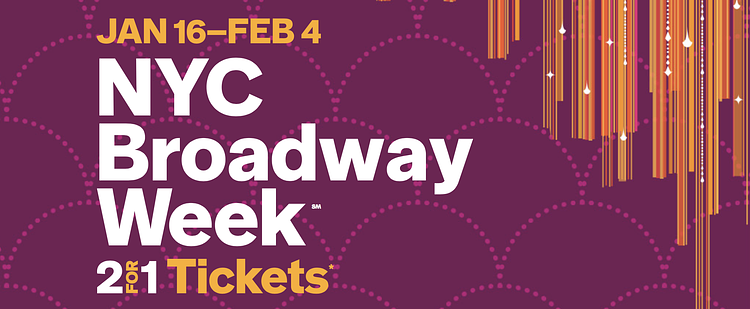 NYC Broadway Week Winter 2018, January 16th — February 4th