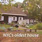 The oldest house of New York City - (is older than you think)