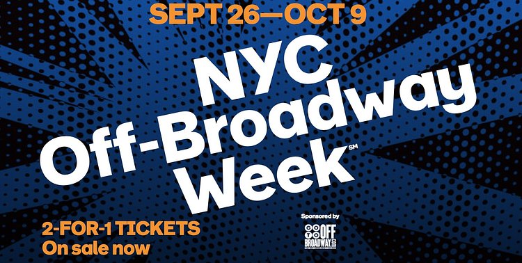 2 for 1 Tickets, Off Broadway Week, Sep 26th - Oct 9th