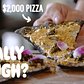 $2,000 Gold Pizza: Worth the Money? || Really Dough?