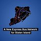 A New Express Bus Network for Staten Island