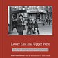 Lower East and Upper West: New York City Photographs 1957-1968