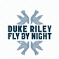 Duke Riley, Fly By Night