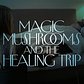 Magic Mushrooms and the Healing Trip